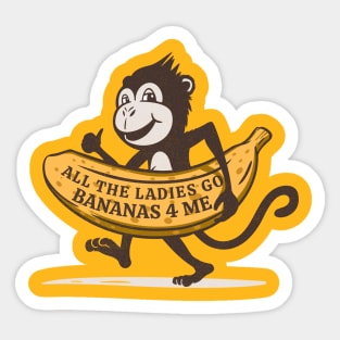 All the Ladies Go Bananas for Me Sticker